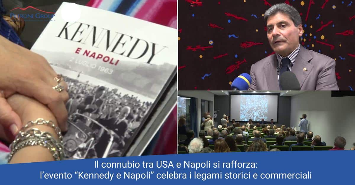Il connubio tra USA e Napoli si rafforza: l’evento “Kennedy e Napoli” celebra i legami storici e commerciali